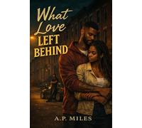 What Love Left Behind