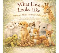 What Love Looks Like: 9 Stories about the Fruit of the Spirit
