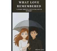 What Love Remembered: “A story written not in ink, but in memory”