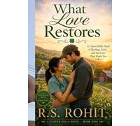 What Love Restores: A Clover Hills Novel of Healing, Faith, and the Love That Finds You