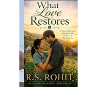 What Love Restores: A Clover Hills Novel of Healing, Faith, and the Love That Finds You