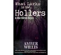 What Lurks in the Hollers & other Eldritch Horrors (WATG Press Collection)