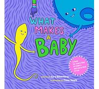 What Makes a Baby: A Book for Every Kind of Family and Every Kind of Kid