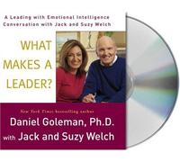 What Makes a Leader?: A Leading With Emotional Intelligence Conversation with Jack and Suzy Welch (Conversation Series)