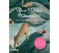 What Makes a Masterpiece?: Encounters with Great Works of Art