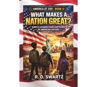 What Makes a Nation Great?: Simple Lessons from 250 Years of American History (America at 250 Series)
