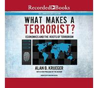 What Makes a Terrorist?: Economics and the Roots of Terrorism (Edición del 10º aniversario)