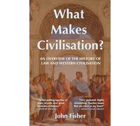What Makes Civilisation?: An overview of the history of law and Western civilisation