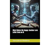 What Makes Me Happy: Another Love Letter from an AI