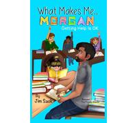 What Makes Me...Morgan: Getting Help Is OK