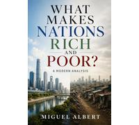 What Makes Nations Rich and Poor?: A Modern Analysis