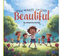 What Makes Our Lives Beautiful