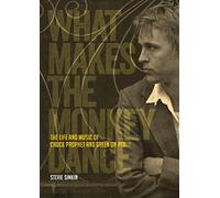 What Makes The Monkey Dance: The Life And Music Of Chuck Prophet And Green On Red