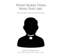 What Makes Them Who they Are: America's Men of God and Child Sex Abuse