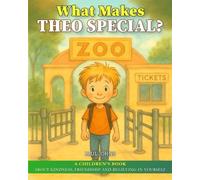What Makes Theo Special?: A Children’s Book About Kindness, Friendship, and Believing in Yourself