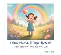 What Makes Things Special: Little lessons in love, joy, and you (Growing Gift Early Values)