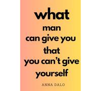 What man can give you that you can't give yourself