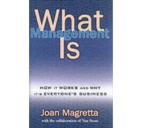 What Management Is: How it works and why it's everyone's business by Professor Joan Magretta (2002-05-20)