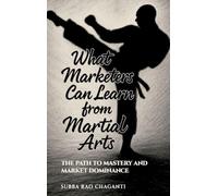 What Marketers can Learn from Martial Arts: The Path to Mastery and Market Dominance
