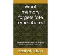 What memory forgets fate remembered: For those who arrived late in love yet arrived exactly where they were meant to be