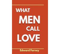 WHAT MEN CALL TRUE LOVE