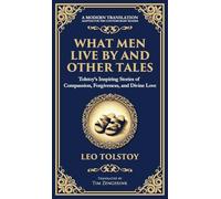 What Men Live By and Other Tales: Stories of Compassion, Faith, and the Meaning of Life (Deluxe Hardbound Edition): 107 (Library of Alexandria)