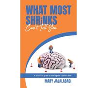 What Most Shrinks Can't Tell You: A practical guide to setting the captives free