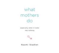 What Mothers Do Especially When It Looks Like Nothing (ebook)