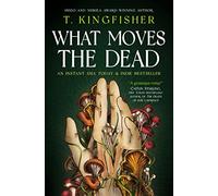 What Moves the Dead – Sworn Soldier (1) – Titan Books
