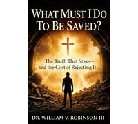 WHAT MUST I DO TO BE SAVED?: The Truth That Saves-and the Cost of Rejecting It (Gospel Clarity)