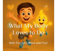 What My Body Loves to Do: With Flix, Let's Move and Fizz!