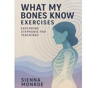 What My Bones Know Exercises: Exploring Stephanie Foo Teachings