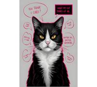 What My Cat Thinks of Me - A Hilarious Journal for Cat Lovers, Daily Musings & Feline-Inspired Reflections