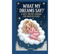 What My Dreams Say?: A Daily Dream Journal and Analysis Guide