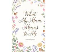What My Mum Means to Me: A Keepsake Gift Book for Mum | Heartfelt Prompts | Mother's Day, Birthday & Christmas Present From Daughter or Son