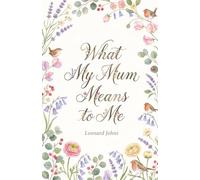 What My Mum Means to Me: A Keepsake Gift Book for Mum | Heartfelt Prompts | Mother's Day, Birthday & Christmas Present From Daughter or Son