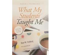 What My Students Taught Me: Letters From My Time In Teaching
