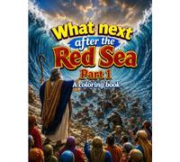 What next after the Red Sea Part 1 A coloring book: From the desert to the Promised Land Part 1 A Bible coloring book for children and families by Sunedta Enterprise