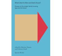 What Next for Mom and Dad s house? /anglais: Essays on the Single-Family Housing Type and Its Future, Vol. 1