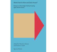 What Next for Mom and Dad s house? /anglais: Essays on the Single-Family Housing Type and Its Future, Vol. 1