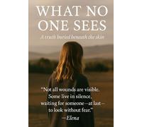 What No One Sees: A truth buried beneath the skin