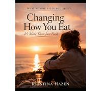 What No One Tells You About Changing How You Eat: It’s More Than Just Food (What No One Tells You Series)