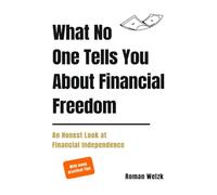 What No One Tells You About Financial Freedom - An Honest Look at Financial Independence (English Edition)
