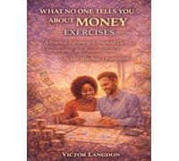 What No One Tells You About Money Exercises: A Practical Reframing of Financial Clarity, Stewardship, and Freedom Guided by Jade Warshaw’s Framework