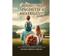 What? No Spaghetti & Meatballs?!?: A Collection of Stories And Musings About Everyday Life in a Culturally Diverse Family
