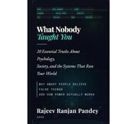 What Nobody Taught You - Book Two: 20 Essential Truths About Psychology, Society, and the Systems That Run Your World