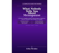What Nobody Tells You About Menopause: A Woman's Complete Guide to Perimenopause, Symptoms, and the Transition That Changes Everything