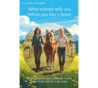 What nobody tells you before you buy a horse: Veterinary stories about Icelandic horses, horse health and life in the stable