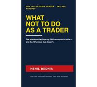 What Not To Do As a Trader: Options Trading Mistakes That Blow Up F&O Accounts in India - The 90% Autopsy, and the 10% Move That Doesn't