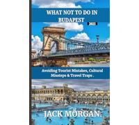 What Not To Do In Budapest 2025: Avoiding Tourist Mistakes, Cultural Missteps & Travel Traps